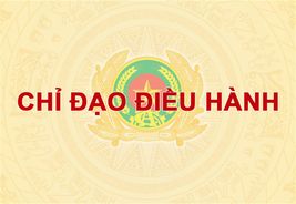 Chỉ đạo điều hành nổi bật của Bộ Công an trong tuần từ ngày 20/4/2025 – 26/4/2025